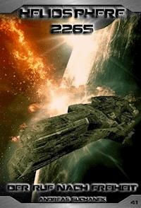 Heliosphere 2265 - Band 41: Der Ruf nach Freiheit (Science Fiction) - Suchanek Andreas - ebook