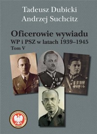 Oficerowie wywiadu WP i PSZ w latach 1939-1945. - Tadeusz Dubicki, Andrzej Suchcitz - książka