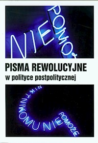 Pisma rewolucyjne w polityce postpolitycznej -  - książka