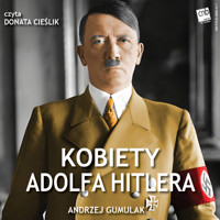 Kobiety Adolfa Hitlera - Gumulak Andrzej - audiobook