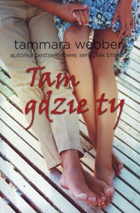 Tam gdzie ty - Tammara Webber - książka