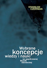 Wybrane koncepcje wiedzy i nauki we współczesnej filozofii niemieckiej - Czerniak Stanisław - książka