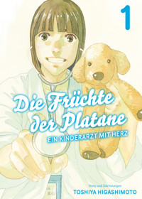 Die Früchte der Platane, Band 1 - Ein Kinderarzt mit Herz - Toshiya Higashimoto - ebook
