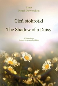 Cień stokrotki / The Shadow of a Daisy - Anna Pituch-Noworolska - książka