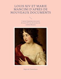 Louis XIV et Marie Mancini d'après de nouveaux documents - Régis de Chantelauze - ebook