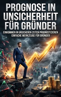 Prognose in Unsicherheit für Gründer - Emma Stahl - ebook