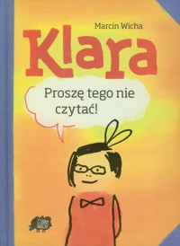 Klara Proszę tego nie czytać - Marcin Wicha - książka