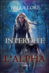 Interdite à l'Alpha (Tome 2) - Bella Lore - ebook