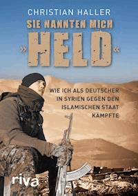 Sie nannten mich "Held" - Christian Haller - ebook