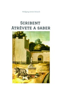 Scribent - Atrévete a saber - Wolfgang Armin Strauch - ebook