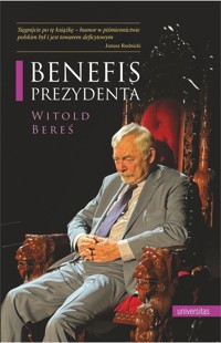 Benefis Prezydenta - Witold Bereś - książka