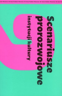Scenariusze prorozwojowe instytucji kultury -  - książka