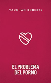 El problema del porno - Vaughan Roberts - ebook