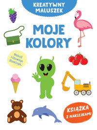 Kreatywny maluszek. Moje kolory - Agata Grajczak (ilustr.), Hubert Grajczak (ilustr.) - książka