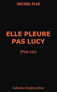 Elle pleure pas Lucy - Michel Plès - ebook