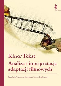 Kino/Tekst. Analiza i interpretacja adaptacji filmowych - zbiorowa praca - książka