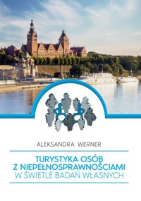 Turystyka osób z niepełnosprawnościami w świetle badań własnych - Werner Aleksandra - książka