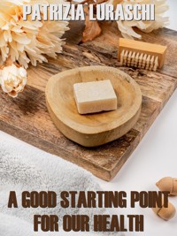 A good starting point for our health - Patrizia Luraschi - ebook