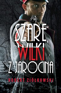 Szare wilki z Jarocina - Robert Ziółkowski - ebook + książka