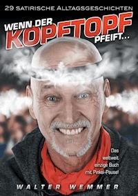 Wenn der Kopftopf pfeift ... - Walter Wemmer - ebook
