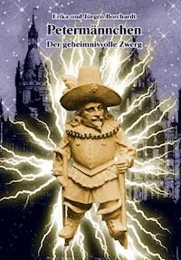 Petermännchen. Der geheimnisvolle Zwerg - Erika Borchardt - ebook