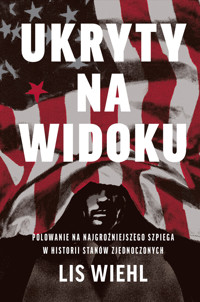 Ukryty na widoku. Polowanie na najgroźniejszego szpiega w historii Stanów Zjednoczonych - Lis Wiehl - ebook + książka
