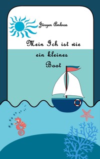 Mein Ich ist wie ein kleines Boot - Jürgen Ambros - ebook