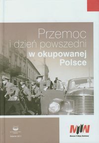Przemoc i dzień powszedni w okupowanej Polsce -  - książka