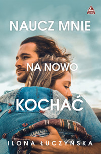 Naucz mnie na nowo kochać - Łuczyńska Ilona - ebook + audiobook + książka