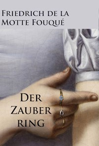 Der Zauberring - historischer Roman - Friedrich de la Motte Fouqué - ebook