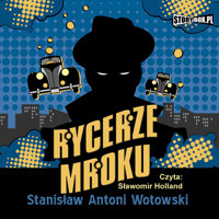 Rycerze mroku - Stanisław Antoni Wotowski - audiobook