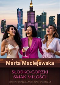 Słodko-gorzki smak miłości. - Maciejewska Marta - książka