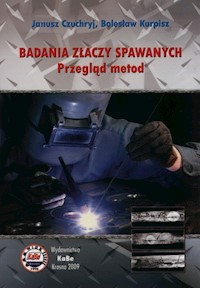 Badania złączy spawanych - Czuchryj Janusz, Kurpisz Bolesław - książka