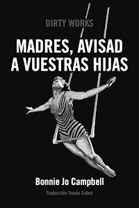 Madres, avisad a vuestras hijas - Bonnie Jo Campbell - ebook