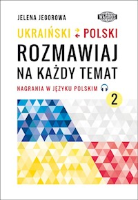 UKRAIŃSKI-POLSKI. Rozmawiaj na każdy temat 2 - Jelena Jegorowa - książka