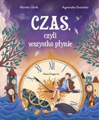Czas, czyli wszystko płynie - Utnik Monika - książka