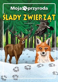 Moja przyroda Ślady zwierząt - Anna Paszkiewicz - książka