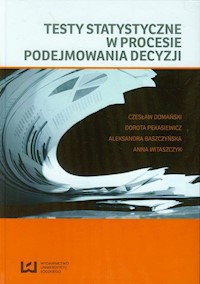 Testy statystyczne w procesie podejmowania decyzji -  - książka