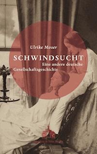 Schwindsucht - Ulrike Moser - ebook