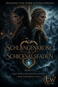 Schlangenkrone und Schicksalsfaden - Ein Mythos zwischen zwei Welten - Buch 3 - Das Herz der Zwischenwelt – Der verwobene Faden - Susanne von York - ebook
