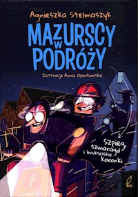 Mazurscy w podróży Tom 5 Szpieg, szmaragd i brukselskie koronki - Agnieszka Stelmaszyk - książka