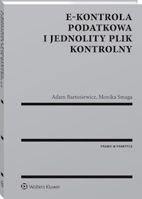 E-kontrola podatkowa i jednolity plik kontrolny - Bartosiewicz Adam, Smaga Monika - książka