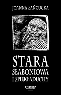 Stara Słaboniowa i Spiekładuchy - Joanna Łańcucka - ebook + audiobook + książka