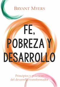 Fe, pobreza y desarrollo - Bryant Myers - ebook