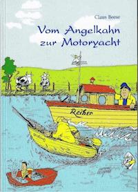 Vom Angelkahn zur Motoryacht - Claus Beese - ebook