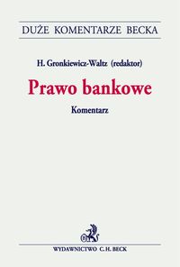 Prawo bankowe Komentarz - Flakiewicz Izabela, Grabowski Michał, Grabowski Tomasz - książka