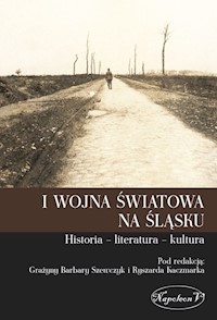 I wojna światowa na Śląsku Historia literatura kultura -  - książka