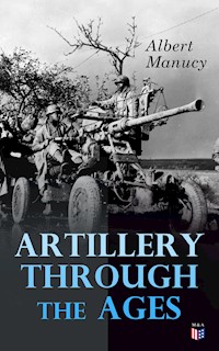Artillery Through the Ages - Albert Manucy - ebook