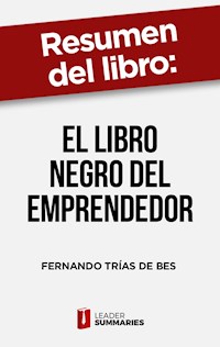 Resumen del libro "El libro negro del emprendedor" de Fernando Trías de Bes - Leader Summaries - ebook
