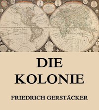 Die Kolonie - Friedrich Gerstäcker - ebook